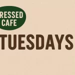 Pressed Cafe Tuesdays Tuesdays
