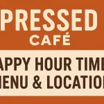 Pressed Cafe Happy Hour Times, Menu & Location Location